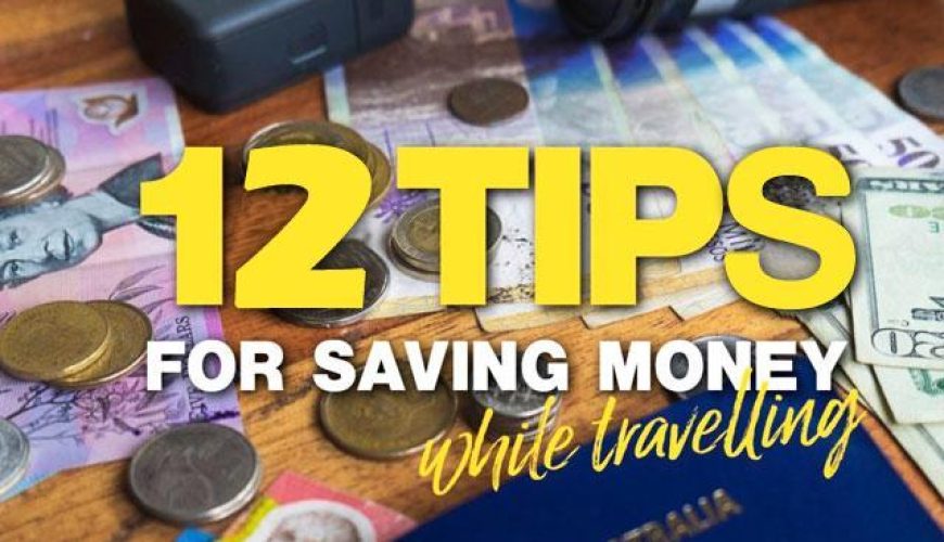 12 Tips for Saving Money While Travelling